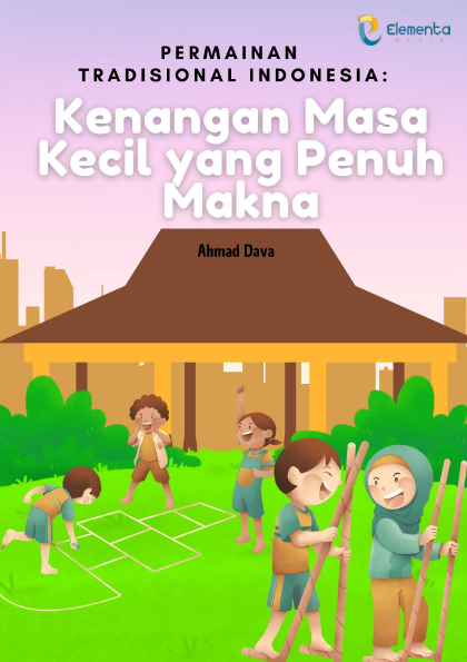 Permainan Tradisional Indonesia: Kenangan Masa Kecil yang Penuh Makna